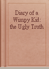 Diary of a Wimpy Kid: the Ugly Truth