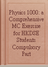 Physics 1000: a Comprehensive MC Exercise for HKDSE Students Compulsory Part