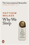 Why We Sleep: The New Science of Sleep and Dreams